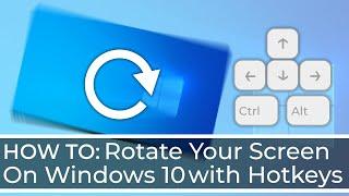 How to Rotate Your Screen on Windows 10 with Hotkeys