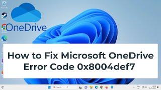 How to Fix Microsoft OneDrive Error Code 0x8004def7