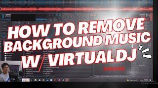 HOW TO REMOVE BACKGROUND MUSIC WITH  VIRTUAL DJ