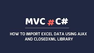 HOW TO IMPORT EXCEL DATA TO DATABASE USING AJAX AND CLOSEDXML LIBRARY IN MVC C# #LahilaTech