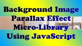 Background Image Parallax Effect Custom Library Using Plain JavaScript