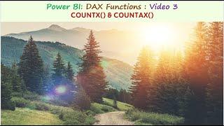 Power BI: DAX Functions : Video 3 :COUNTX() & COUNTAX()