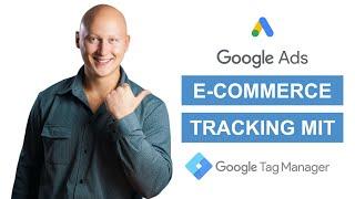 Google Ads E-Commerce Tracking mit Google Tag Manager einrichten