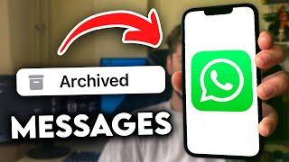 How to Check Archived Messages on Whatsapp iPhone (2024)