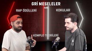 KOMPLO TEORİLERİ, KOKULAR, RAP ÖDÜLLERİ, Gri Meseleler Podcast #28