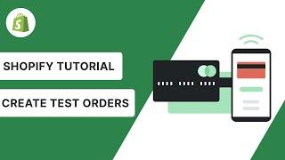 Shopify Tutorial - How To Place Test Orders