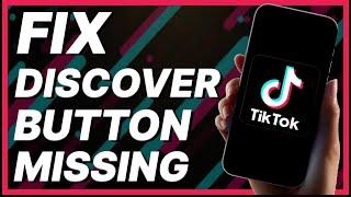How To Fix Discover Button Missing On TikTok (2024)