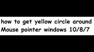 how to get yellow circle around mouse pointer windows 10 2020