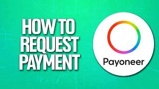 How To Request a Payment Payoneer Tutorial