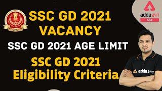 SSC GD 2021 Vacancy | SSC GD 2021 Age limit | SSC GD 2021 Eligibility Criteria