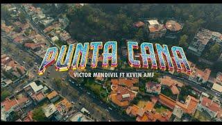 PUNTA CANA - VICTOR MENDIVIL X KEVIN AMF (Video Oficial)