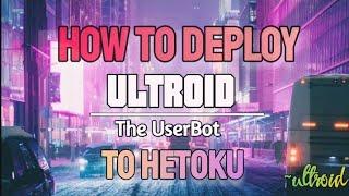 How to make Ultroid userbot to hetoku for Telegram | Telegram Ultroid userbot | Ultroid offical