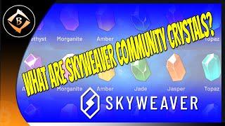 WHAT ARE SKYWEAVER COMMUNITY CRYSTALS?