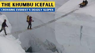 THE KHUMBU ICEFALL - CROSSING EVEREST’S DEADLY SLOPES