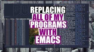 I'm Replacing All Of My Programs...With Emacs