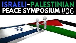 Israeli-Palestinian Peace Symposium #6