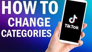How To Change Your Tiktok Categories