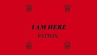 I Am Here - PATTON