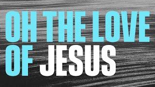 Mack Brock – The Love of Jesus (Official Lyric Video)