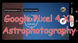 Google Pixel 4 XL Astrophotography Photo In Action