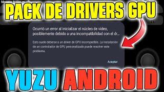 GPU DRIVERS PACK AND INSTALLATION ON YUZU ANDROID / Definitive Error Solution + Configuration