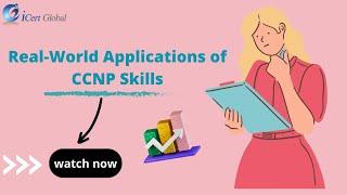 Real-World Applications of CCNP Skills | iCert Global