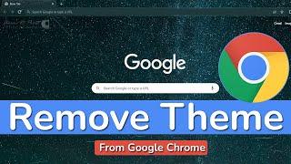 How to remove theme from Google chrome? | Uninstall Theme Background on Google Chrome