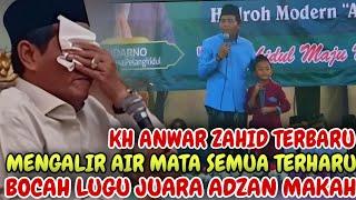  LIVE KH ANWAR ZAHID TERBARU BOCAH LUGU PENGGEMBALA KAMBING JUARA ADZAN MAKAH BIKIN JAMAAH TERHARU