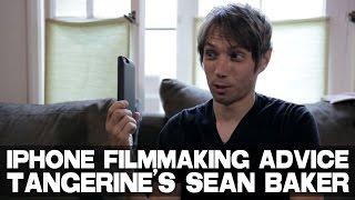 iPhone Filmmaking Advice by TANGERINE Filmmaker Sean Baker