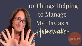 10 Things Helping Me to Manage My Days as a Homemaker