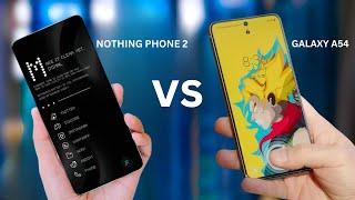 Samsung Galaxy A54 Vs Nothing Phone 2 - DON'T MAKE A MISTAKE!