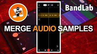 How to merge samples together in Bandlab