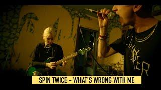 Spin Twice - What’s Wrong With Me? (Official Music Video)