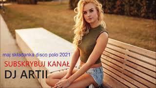 MAJ 2021!! SKŁADANKA DISCO POLO 2021!! NOWOŚCI DISCO POLO 2021!! NAJLEPSZE DISCO POLO 2021!!