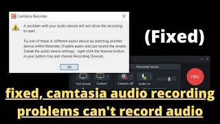 [fixed] Camtasia audio recording problems | can't record audio 2020