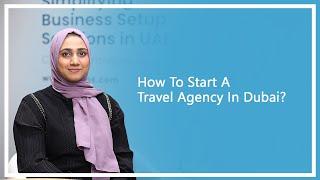 How To Start A Travel Agency In Dubai | Business Setup In Dubai