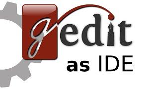 Configure gedit as your IDE