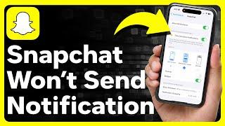 How To Fix Snapchat Not Sending Notifications