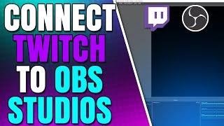 How to Connect Your Twitch Account to OBS Studio (Add Stream Chat and Information)