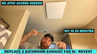 Replace a Bathroom Exhaust Fan w/ ReVent - DIY In 20 Minutes - No Attic Access Needed