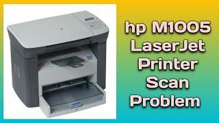 hp M1005 LaserJet Printer Scan Problem Solution