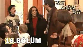 Vay Anam Vay 16. Bölüm - FULL BÖLÜM