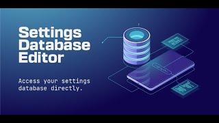 Settings Database Editor walkthrough app (Download on google play)