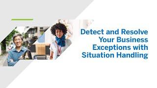 Detect and Resolve Your Business Exceptions with Situation Handling [DT118]