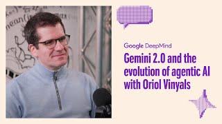 Gemini 2.0 and the evolution of agentic AI with Oriol Vinyals