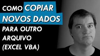 Ex #039 - Como copiar novos dados para outro arquivo | Excel VBA