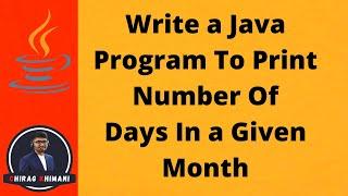 07 | Java Program To Print Number Of Days In a Given Month | Java Ladder If Else