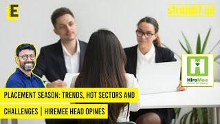 Placement season: Trends, hot sectors and challenges | HireMee Head opines