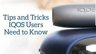 IQOS - Tips and Tricks IQOS Users Need to Know (Canada USA Asia)