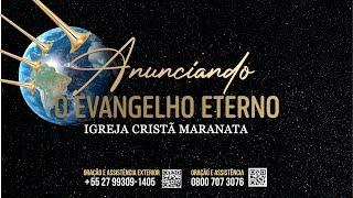 03/01/2025 - [21h] - Igreja Cristã Maranata - Programa Anunciando o Evangelho Eterno